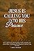 Jesus Is Calling You Into His Presence by Emily Graham