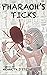 Pharaoh's Ticks