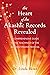 The Heart of the Akashic Records Revealed by Linda  Howe