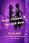 Sweet Cheeks & Her Mob Boss (Mafia, Murder, and Mayhem (as a Rom-Com) Book 2) Sweet Cheeks & Her Mob Boss (Mafia, Murder, and Mayhem (as a Rom-Com) Book 2)