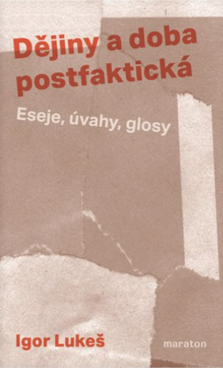 Dějiny a doba postfaktická: Eseje, úvahy, glosy