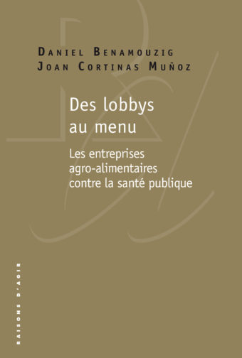 Des lobbys au menu. Les entreprises agro-alimentaires contre la santé publique