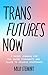 Trans Futures Now by Milo  Stewart
