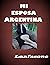 Mi esposa argentina (Spanish Edition)