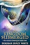 A Kingdom Submerged by Deborah Grace White