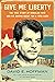 Give Me Liberty: The True Story of Oswaldo Payá and his Daring Quest for a Free Cuba