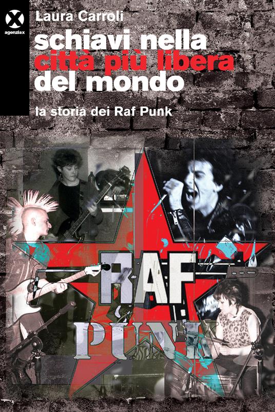 Schiavi nella città più libera del mondo. La storia dei Raf Punk (Paperback)
