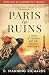 Paris in Ruins: A Novel of ...