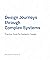 Design Journeys through Complex Systems: Practice Tools for Systemic Design