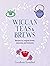 Wiccan Teas & Brews: Recipes for magical drinks, essences, and tinctures