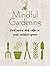 Mindful Gardening by CICO Books