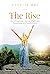 The Rise: An Unforgettable Journey of Self-Love, Forgiveness, and Transformation