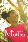 Bringing up Mother by Beverley  Johnson