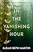 In the Vanishing Hour
