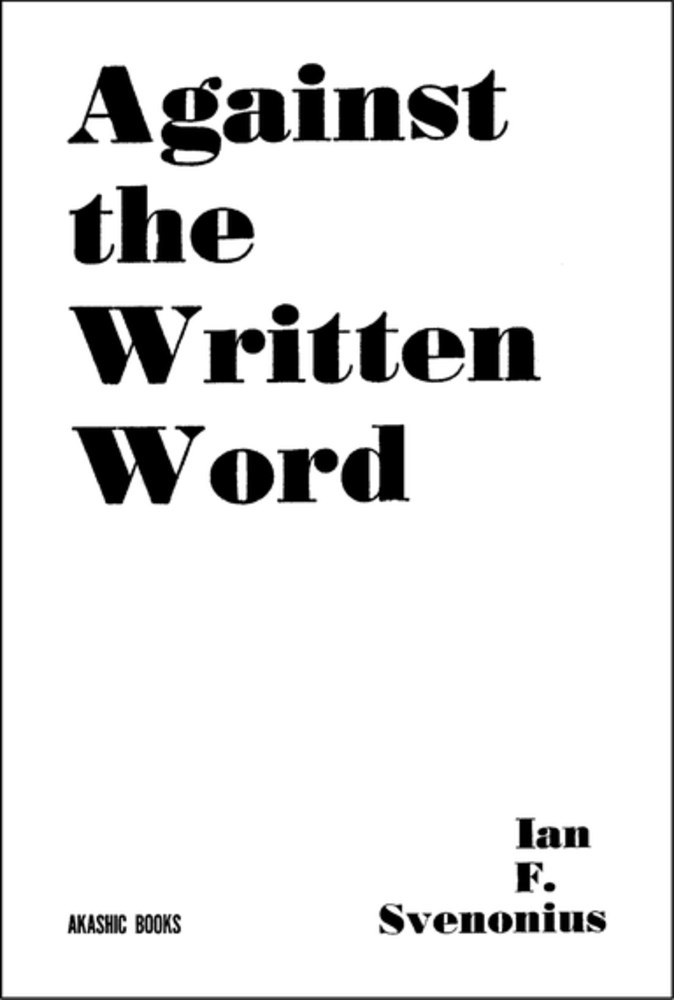 Against the Written Word: Toward a Universal Illiteracy (Paperback)