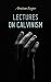 Lectures on Calvinism (Annotated): Enriched Edition. Six Stone Lectures: Calvinism a Life-System, Calvinism and Religion, Politics, Science, Art & Future