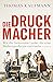 Die Druckmacher. Wie die Generation Luther die erste Medienre... by Thomas Kaufmann