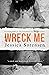Wreck Me: A Novel