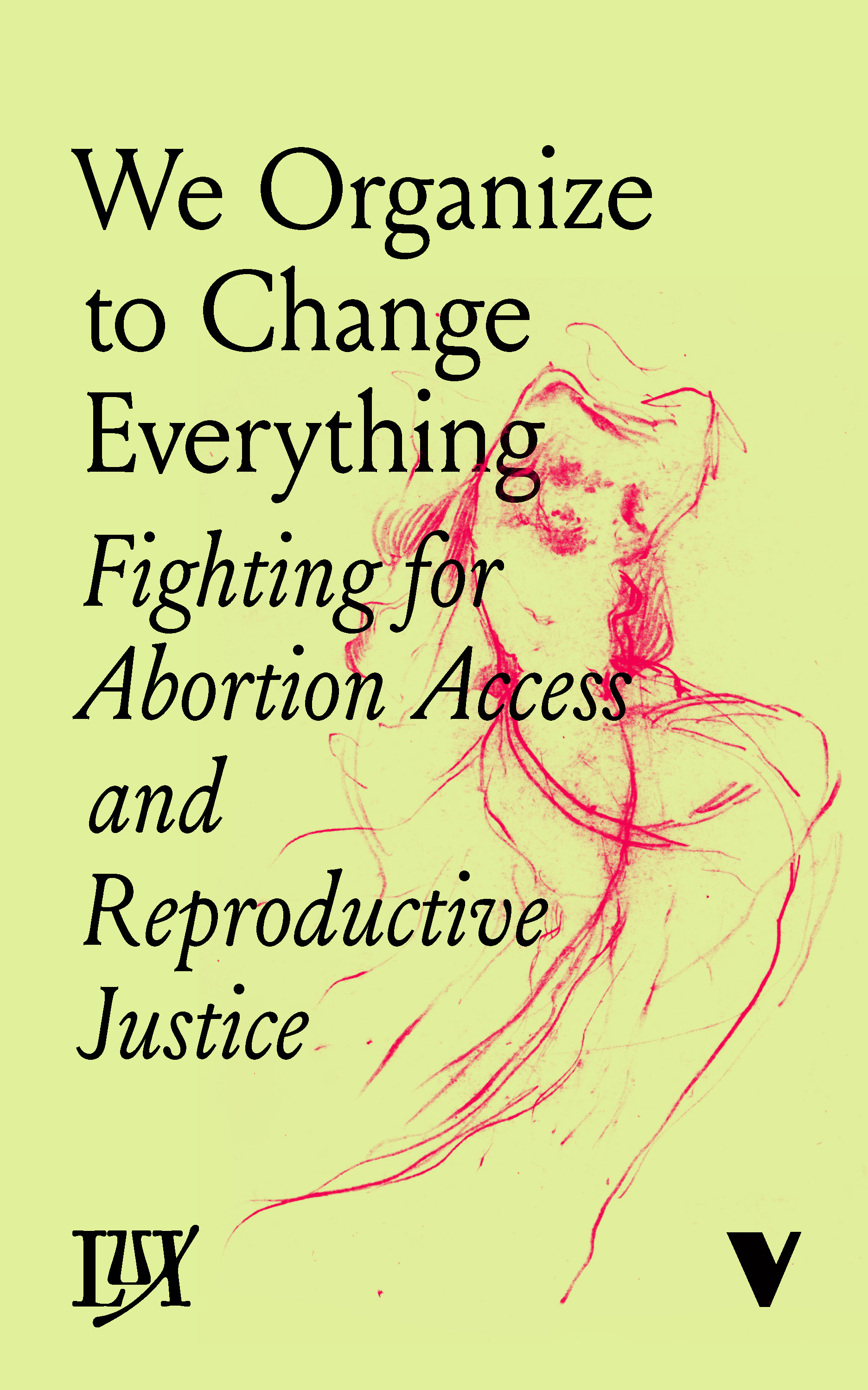 We Organize to Change Everything: Fighting for Abortion Access and Reproductive Justice (ebook)