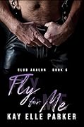 Fly for Me (Club Avalon, #6)