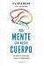 Una mente con mucho cuerpo: Entiende tus emociones y cuida tu salud mental (Spanish Edition)