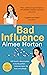 Bad Influence: A heartwarming and gripping read, filled with warmth, and brilliantly relatable characters.