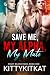 Save Me, My Alpha, My Mate by Kitty KitKat