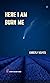 Here I Am Burn Me by Kimberly Nguyen Here I Am Burn Me by Kimberly Nguyen