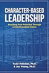 Book cover for Character-Based Leadership: Reaching Your Potential Through Living Principled Values