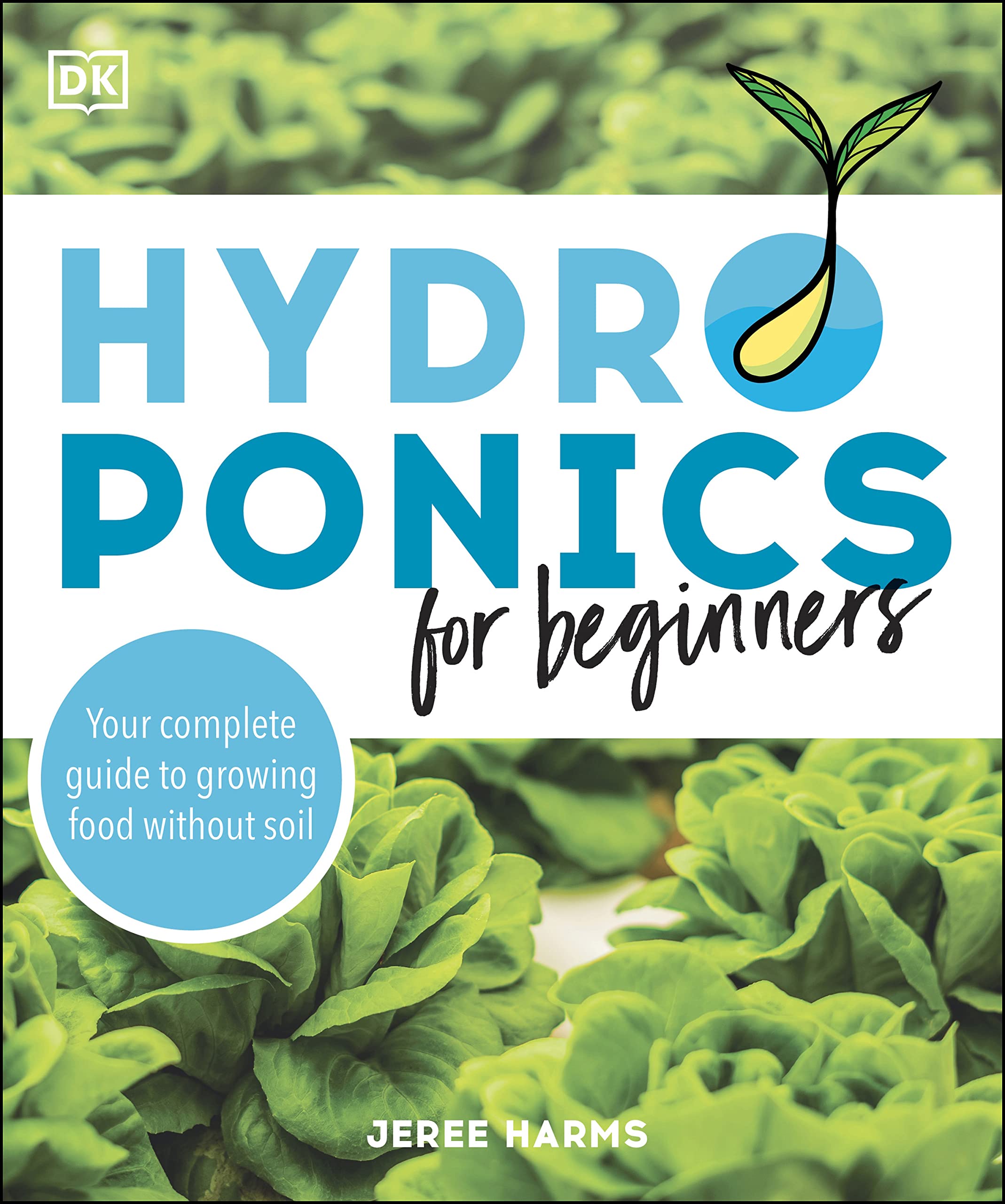 Hydroponics for Beginners: Your Complete Guide to Growing Food Without Soil (Kindle Edition)
