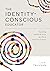 The Identity-Conscious Educator: Building Habits and Skills for a More Inclusive School (Create a research-based learning environment that allows all students to learn and grow together.)