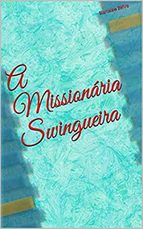 A Missionária Swingueira (Contos Eróticos de Stanislaw Zéfiro #3)