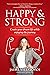 Happy & Strong: Create Your...