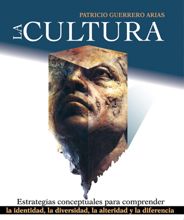 La cultura: Estrategias conceptuales para comprender la identidad, la diversidad, la alteridad y la diferencia
