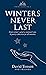 Winters Never Last: From Wi...