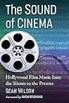 The Sound of Cinema: Hollywood Film Music from the Silents to the Present