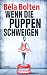 Wenn die Puppen schweigen by Béla Bolten