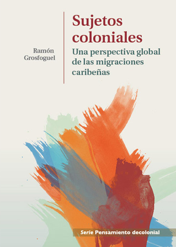 Sujetos coloniales: Una perspectiva global de las migraciones caribeñas