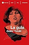 La gula by Asako Yuzuki La gula by Asako Yuzuki