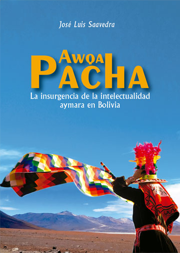Awqa Pacha: La insurgencia de la intelectualidad aymara en Bolivia