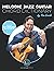 The Melodic Jazz Guitar Chord Dictionary: A New Approach to Organizing Chord Voicings for the Modern Jazz Guitarist