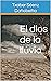 El dios de la lluvia (Spanish Edition)