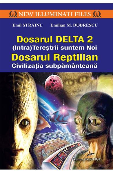 Dosarul Delta 2 - (Intra)Tereștrii suntem noi. Dosarul reptilian - Civilizația subpământeană