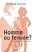Homme ou femme ? : la confusion des sexes