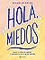 Hola, Miedos (Autoayuda) by Michelle Poler Hola, Miedos (Autoayuda) by Michelle Poler