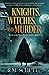 Knights, Witches, and Murder A Fantasy Thriller (Fantasy A Calec of the Woods Mystery Thriller) by R.M. Schultz