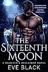 The Sixteenth Moon (Rejected & Reclaimed #1)