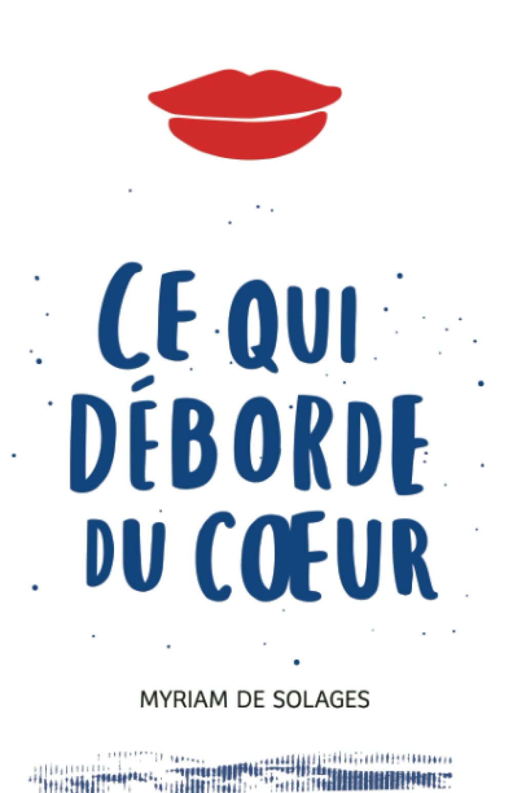 Ce qui déborde du coeur (Paperback)