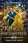 The King's Enchantress by E.J. Kitchens