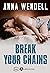 Break your Chains